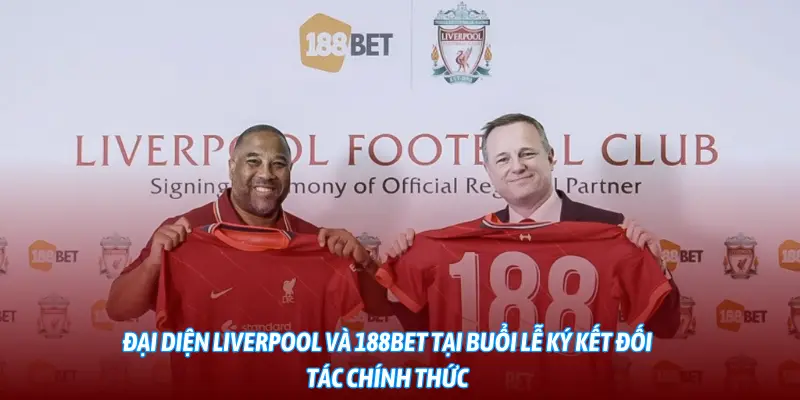 Đại diện Liverpool và 188BET tại buổi lễ ký kết đối tác chính thức.